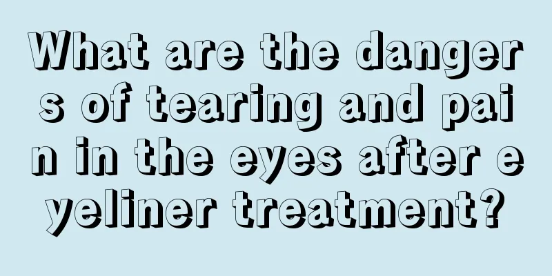 What are the dangers of tearing and pain in the eyes after eyeliner treatment?