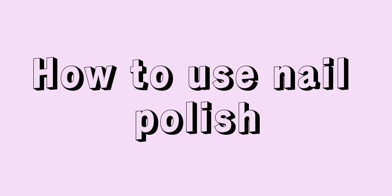 How to use nail polish