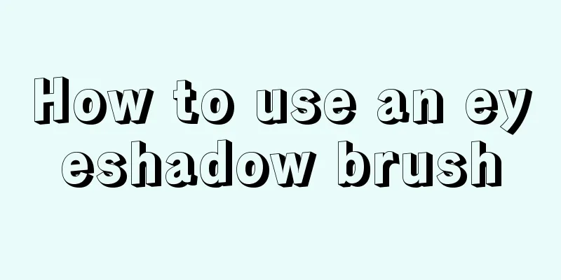 How to use an eyeshadow brush