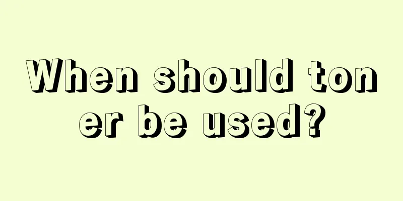 When should toner be used?