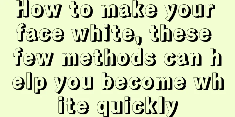 How to make your face white, these few methods can help you become white quickly