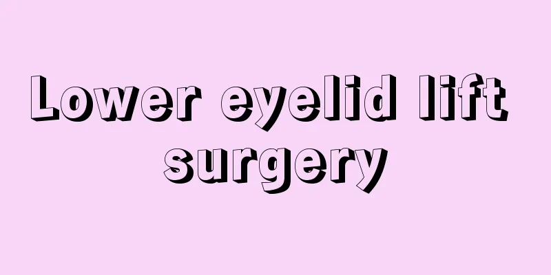 Lower eyelid lift surgery