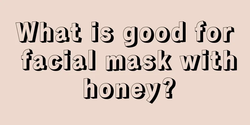 What is good for facial mask with honey?