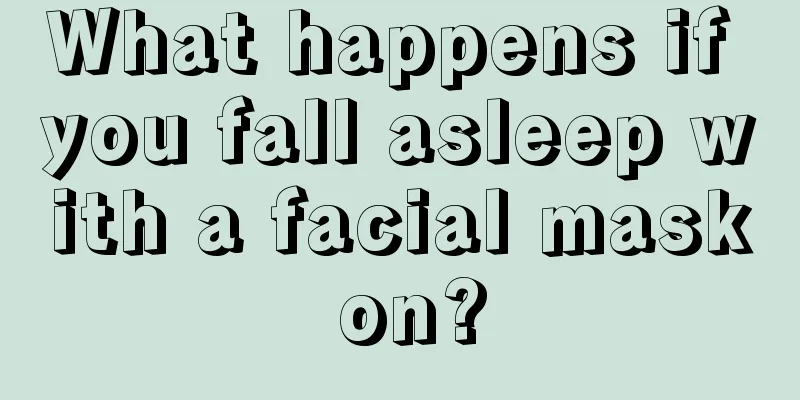 What happens if you fall asleep with a facial mask on?