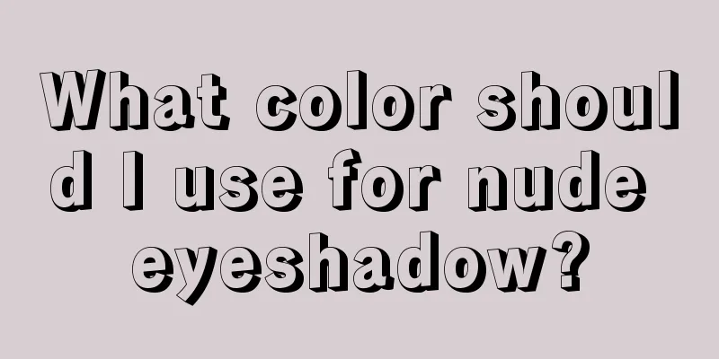 What color should I use for nude eyeshadow?