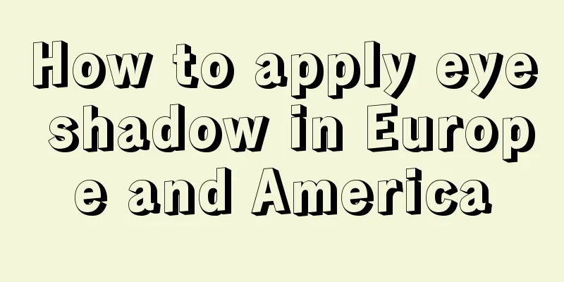 How to apply eye shadow in Europe and America