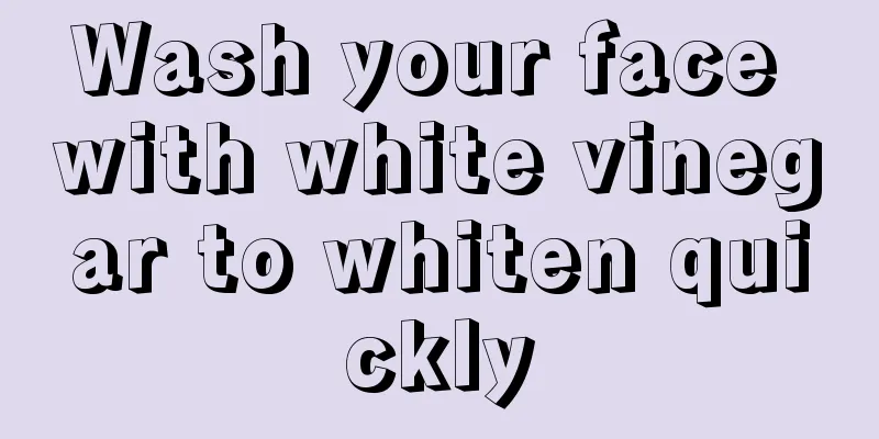 Wash your face with white vinegar to whiten quickly