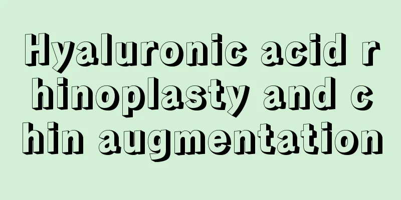 Hyaluronic acid rhinoplasty and chin augmentation