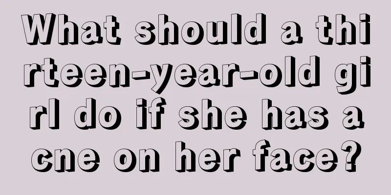 What should a thirteen-year-old girl do if she has acne on her face?