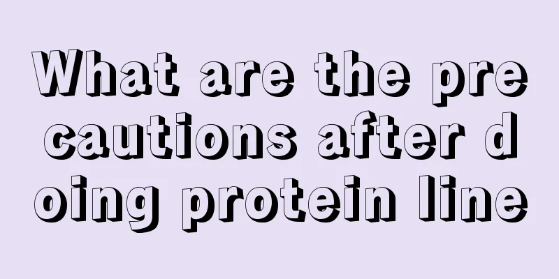 What are the precautions after doing protein line