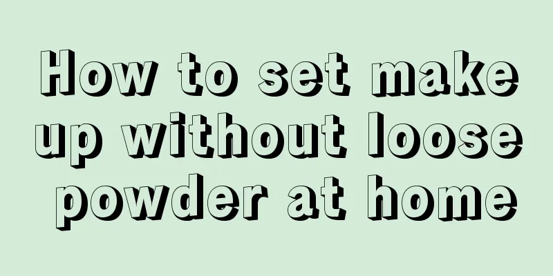 How to set makeup without loose powder at home