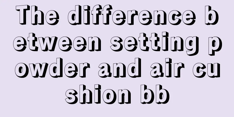 The difference between setting powder and air cushion bb