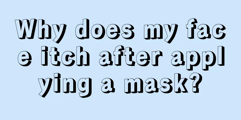 Why does my face itch after applying a mask?