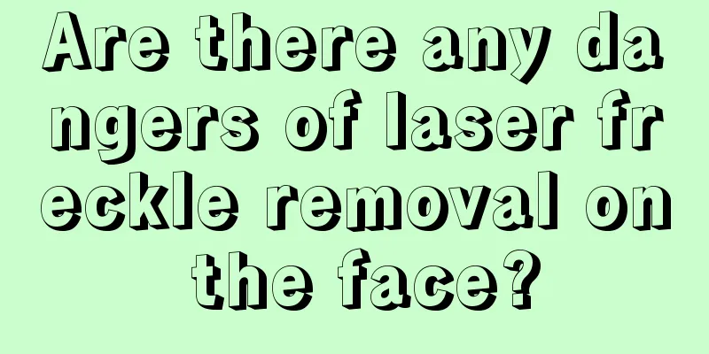 Are there any dangers of laser freckle removal on the face?