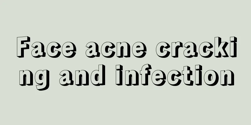 Face acne cracking and infection