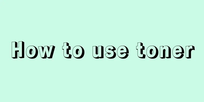 How to use toner