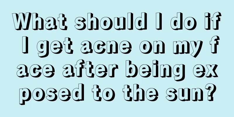 What should I do if I get acne on my face after being exposed to the sun?