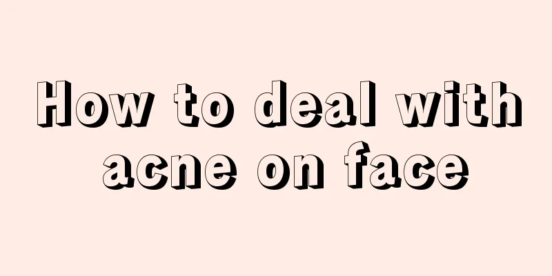 How to deal with acne on face