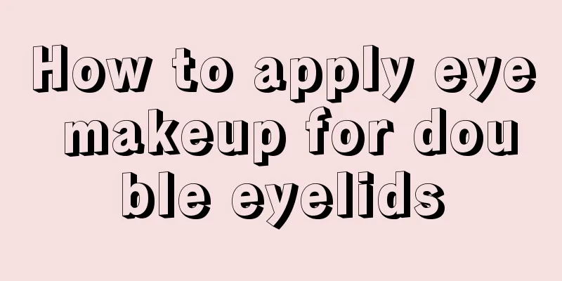 How to apply eye makeup for double eyelids