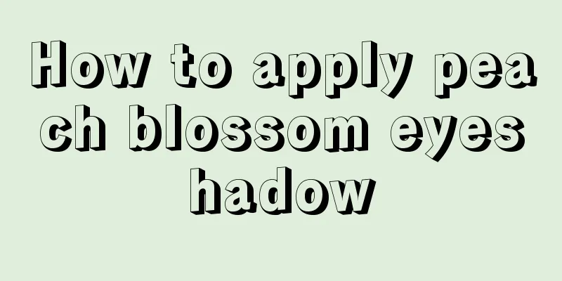 How to apply peach blossom eyeshadow