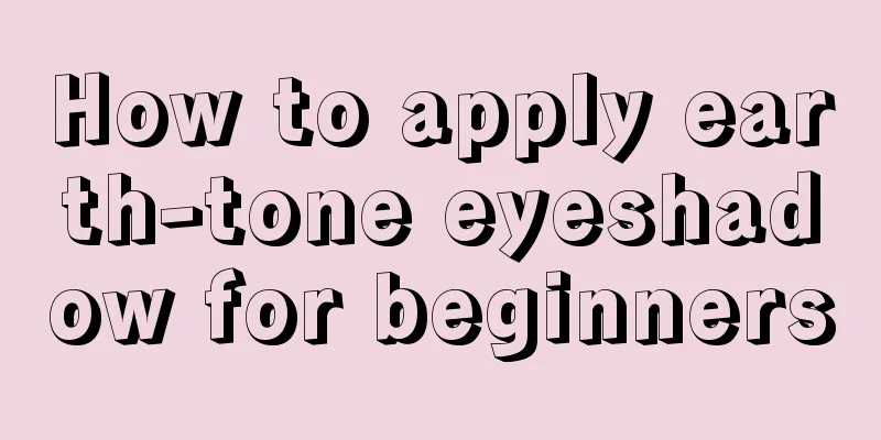 How to apply earth-tone eyeshadow for beginners