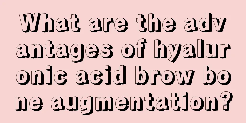 What are the advantages of hyaluronic acid brow bone augmentation?