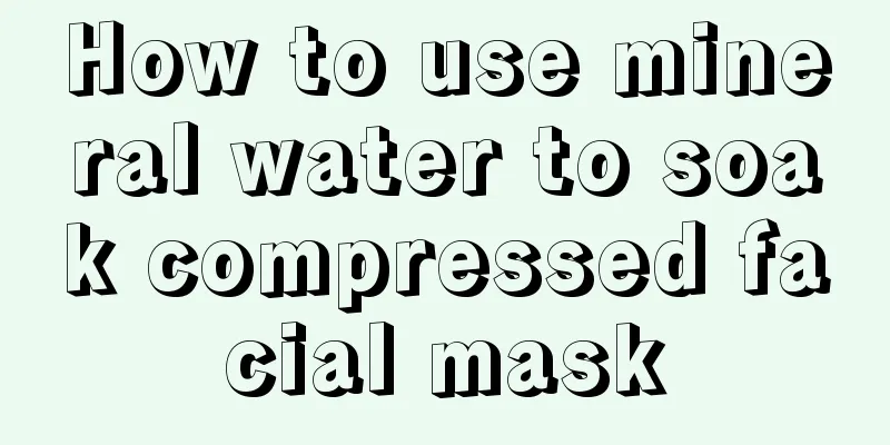 How to use mineral water to soak compressed facial mask