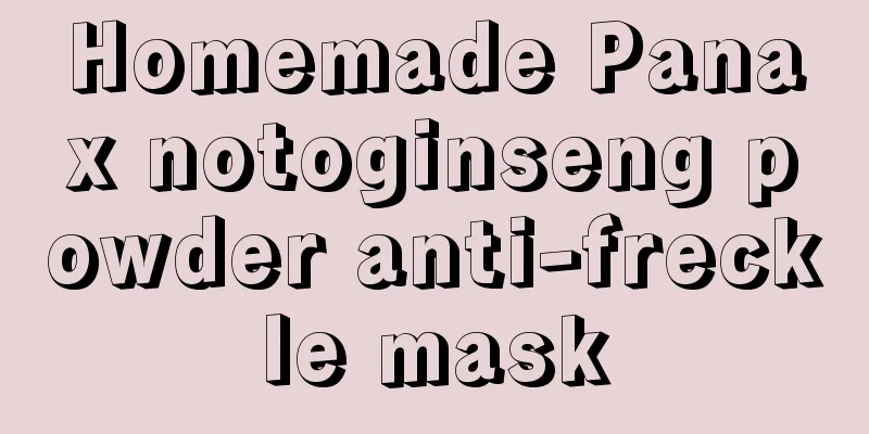 Homemade Panax notoginseng powder anti-freckle mask