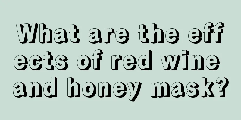 What are the effects of red wine and honey mask?