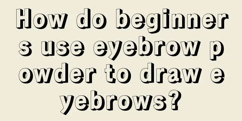 How do beginners use eyebrow powder to draw eyebrows?