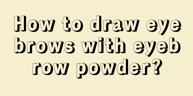 How to draw eyebrows with eyebrow powder?