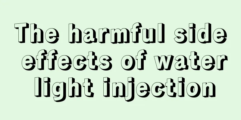 The harmful side effects of water light injection