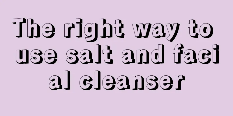 The right way to use salt and facial cleanser