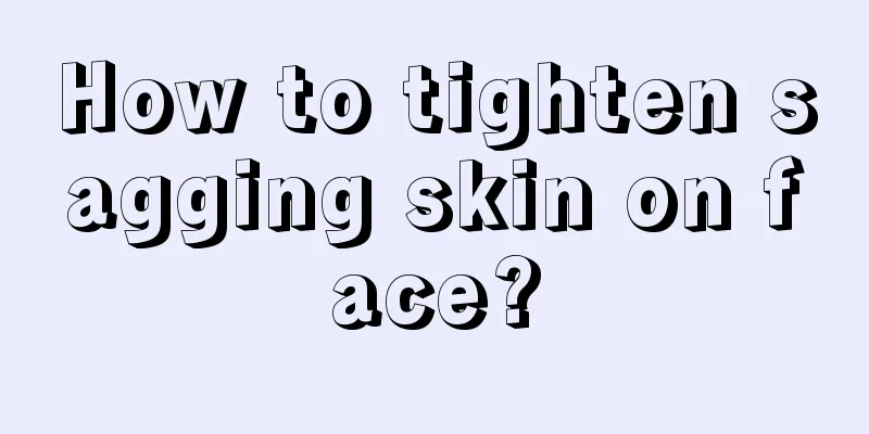 How to tighten sagging skin on face?