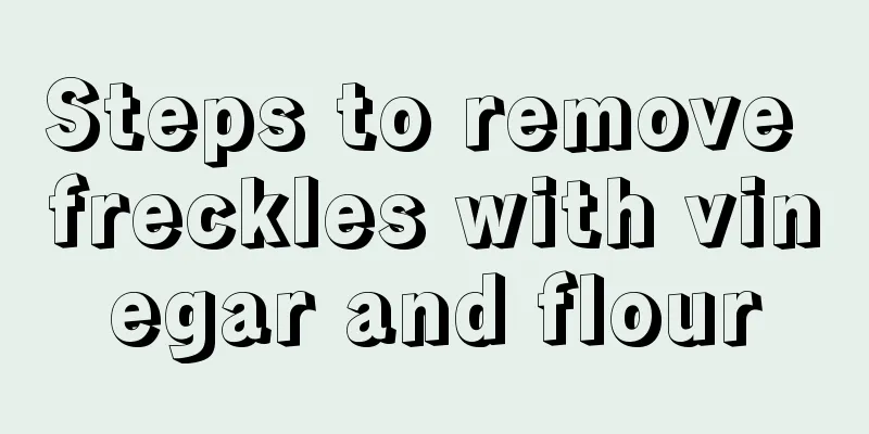 Steps to remove freckles with vinegar and flour