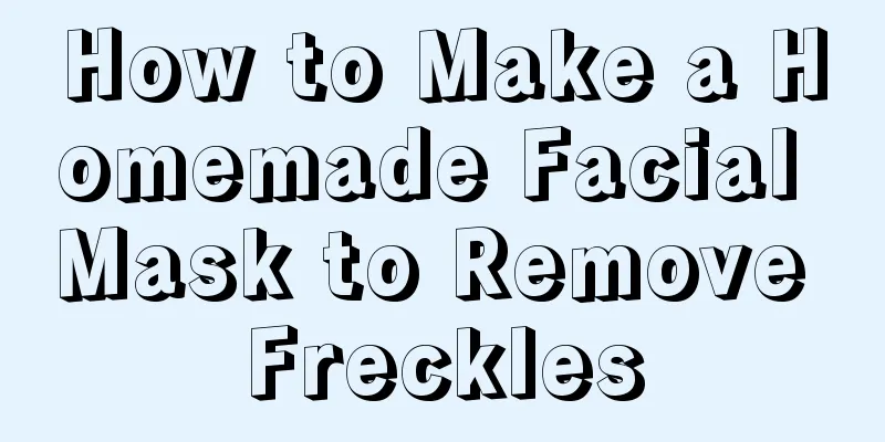 How to Make a Homemade Facial Mask to Remove Freckles