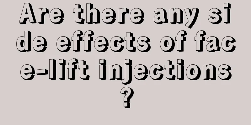 Are there any side effects of face-lift injections?