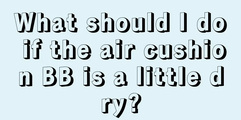 What should I do if the air cushion BB is a little dry?