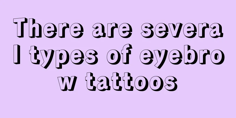 There are several types of eyebrow tattoos