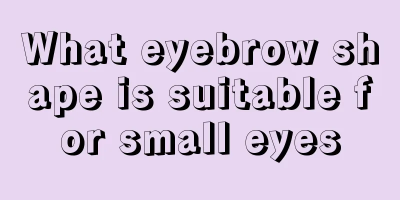 What eyebrow shape is suitable for small eyes