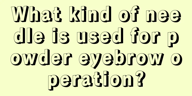 What kind of needle is used for powder eyebrow operation?