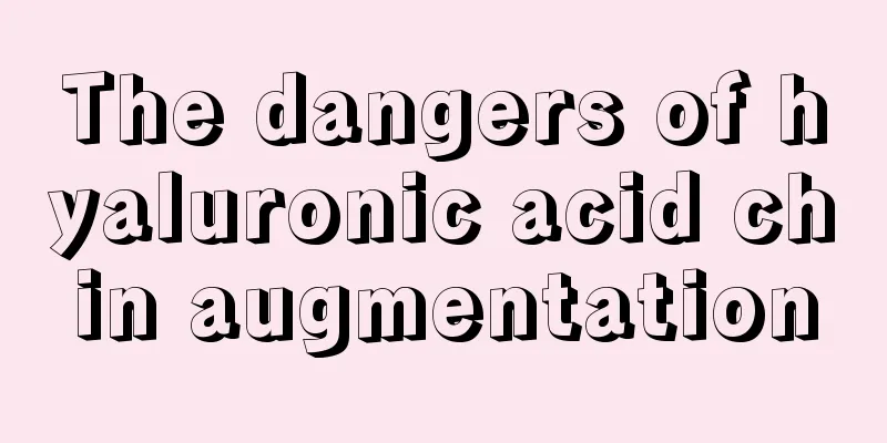 The dangers of hyaluronic acid chin augmentation