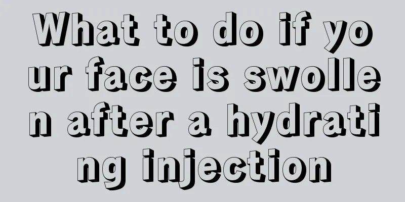 What to do if your face is swollen after a hydrating injection