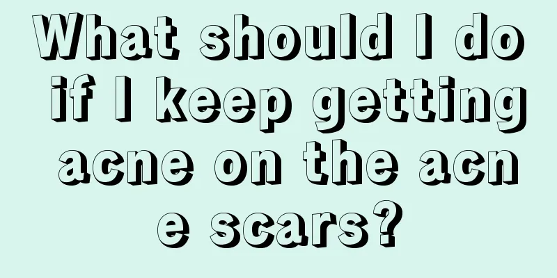 What should I do if I keep getting acne on the acne scars?