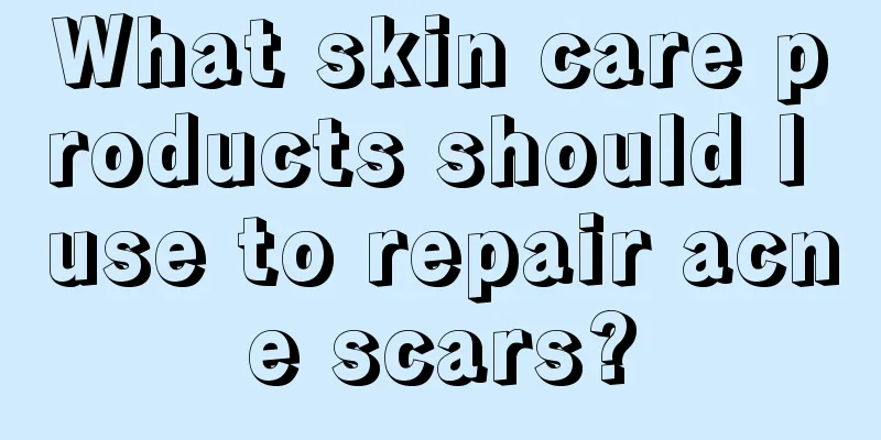 What skin care products should I use to repair acne scars?