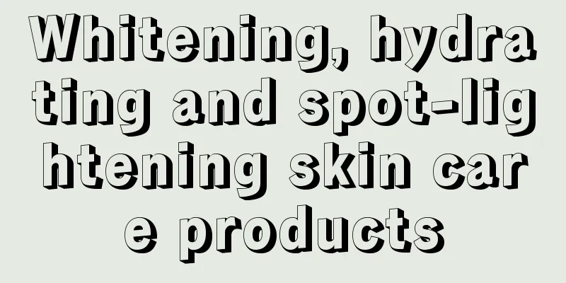 Whitening, hydrating and spot-lightening skin care products