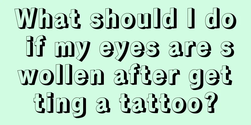 What should I do if my eyes are swollen after getting a tattoo?