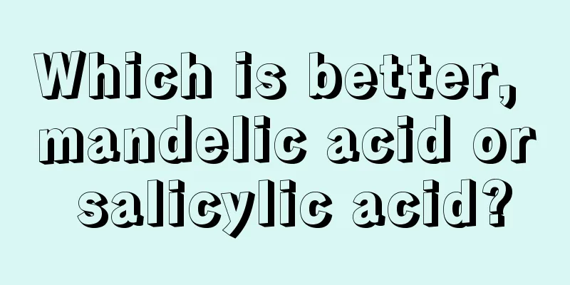 Which is better, mandelic acid or salicylic acid?