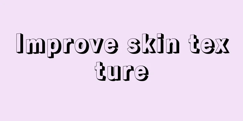 Improve skin texture