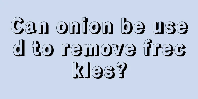 Can onion be used to remove freckles?